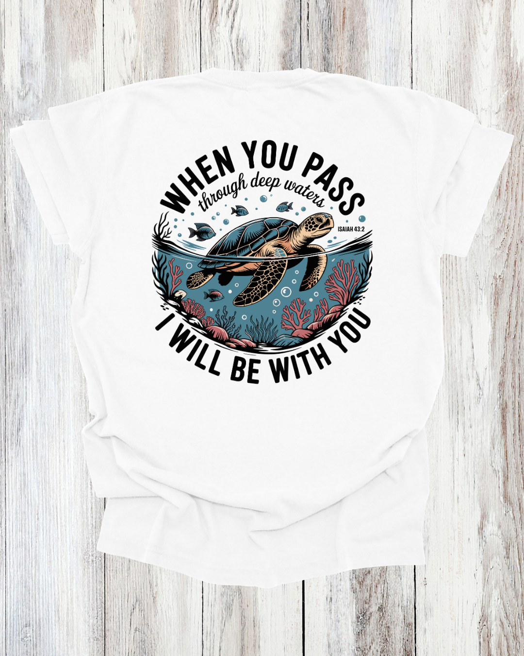 Saved Out Loud Christian Branded Unisex Statement T-Shirt- When You Pass Through Waters, Sea Turtle