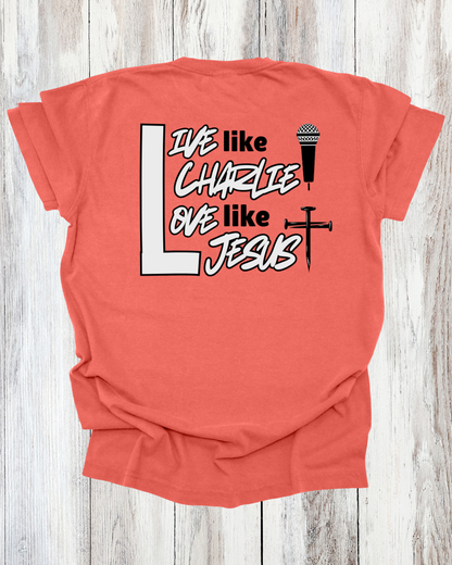 Saved Out Loud Christian Branded Unisex Statement T-shirt- Live Like Charlie Love Like Jesus, Christian Faith Activist