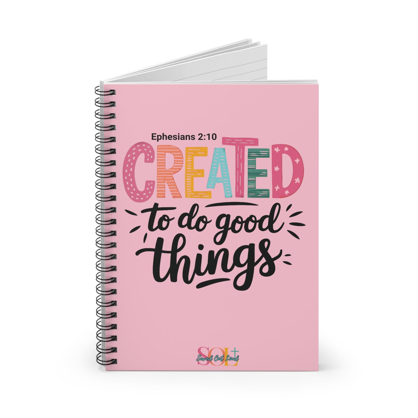 Saved Out Loud Christian Branded Inspirational Notebook- Created to do Good Things, Ephesians